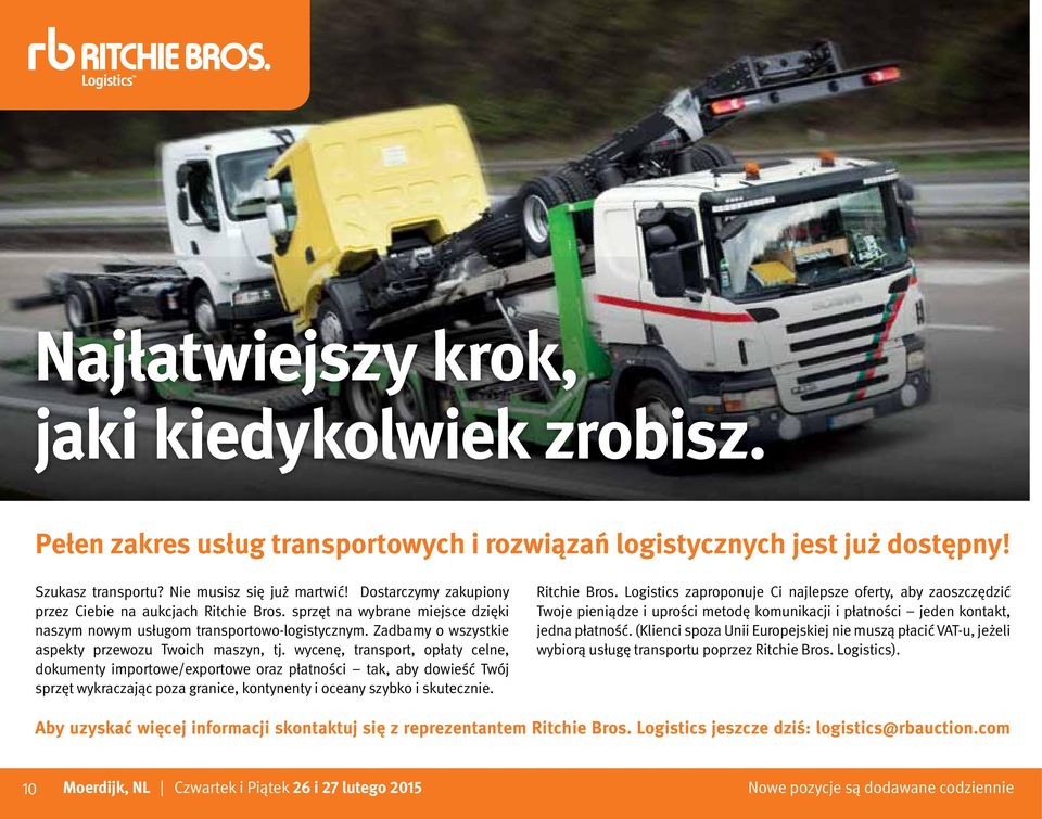 wycenę, transport, opłaty celne, dokumenty importowe/exportowe oraz płatności tak, aby dowieść Twój sprzęt wykraczając poza granice, kontynenty i oceany szybko i skutecznie. Ritchie Bros.