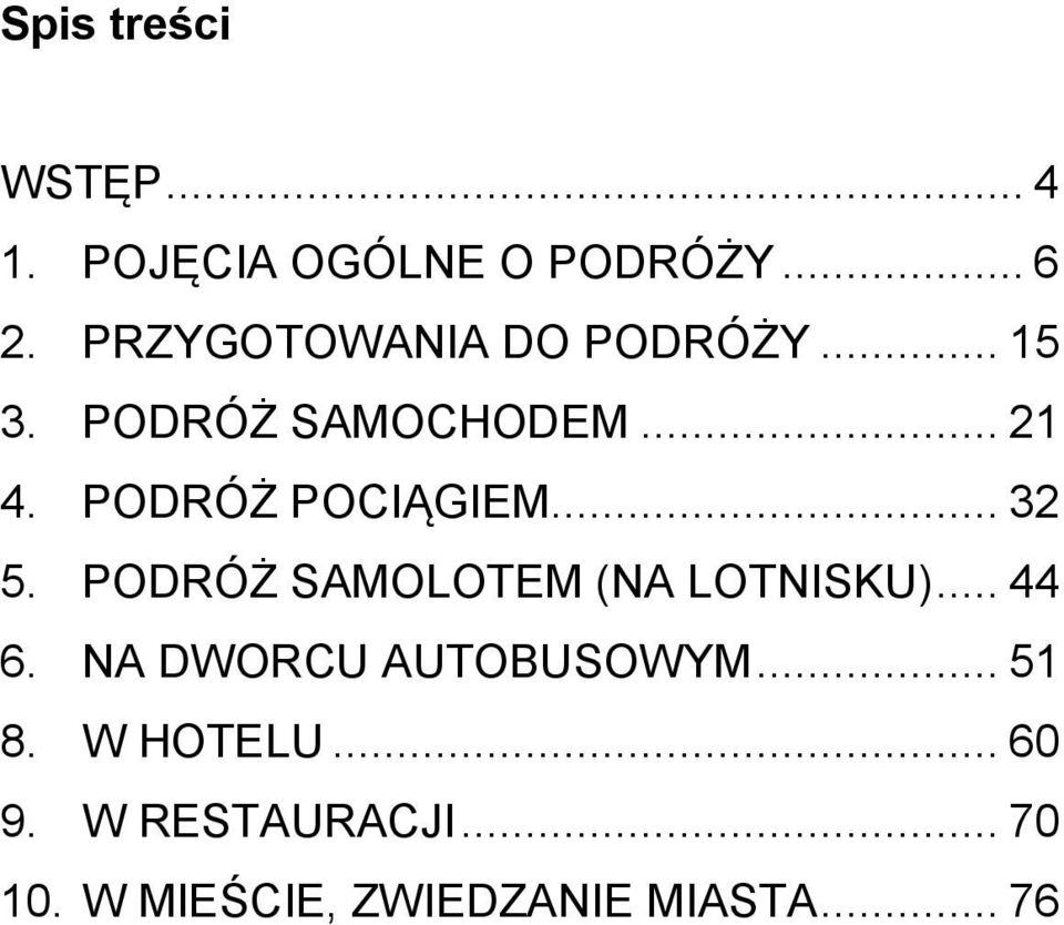 PODRÓŻ POCIĄGIEM... 32 5. PODRÓŻ SAMOLOTEM (NA LOTNISKU)... 44 6.