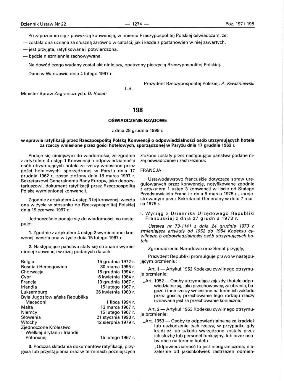 jest przyjęta, ratyfikowana i potwierdzona, - będzie niezmiennie zachowywana. Na dowód czego wydany został akt niniejszy, opatrzony pieczęcią Rzeczypospolitej Polskiej.