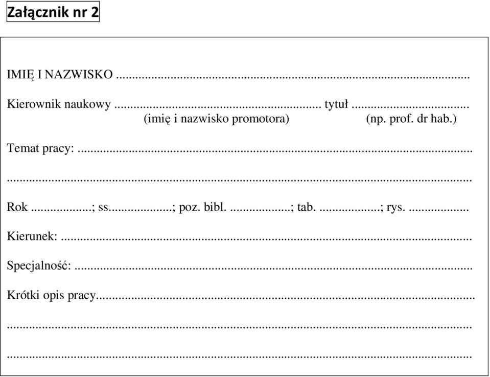 ) Temat pracy:...... Rok...; ss...; poz. bibl....; tab.