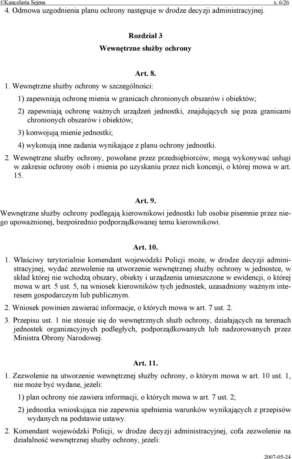 chronionych obszarów i obiektów; 3) konwojują mienie jednostki; 4) wykonują inne zadania wynikające z planu ochrony jednostki. 2.