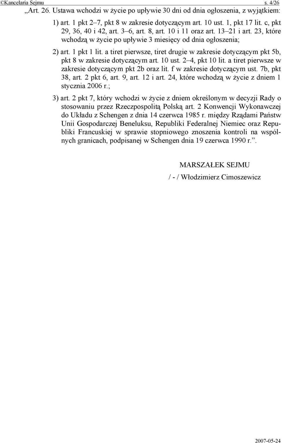 a tiret pierwsze, tiret drugie w zakresie dotyczącym pkt 5b, pkt 8 w zakresie dotyczącym art. 10 ust. 2 4, pkt 10 lit. a tiret pierwsze w zakresie dotyczącym pkt 2b oraz lit.