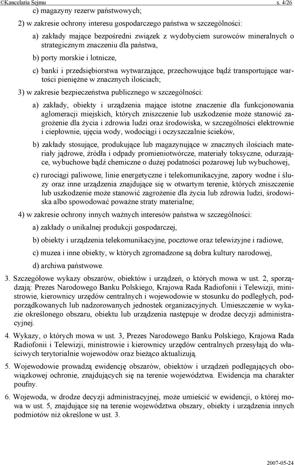 znaczeniu dla państwa, b) porty morskie i lotnicze, c) banki i przedsiębiorstwa wytwarzające, przechowujące bądź transportujące wartości pieniężne w znacznych ilościach; 3) w zakresie bezpieczeństwa