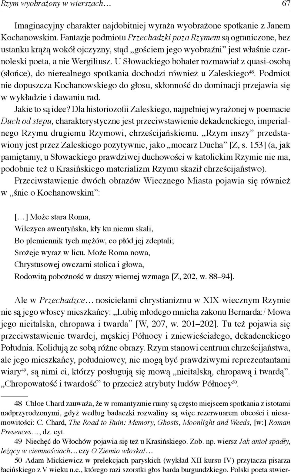 U Słowackiego bohater rozmawiał z quasi-osobą (słońce), do nierealnego spotkania dochodzi również u Zaleskiego 48.