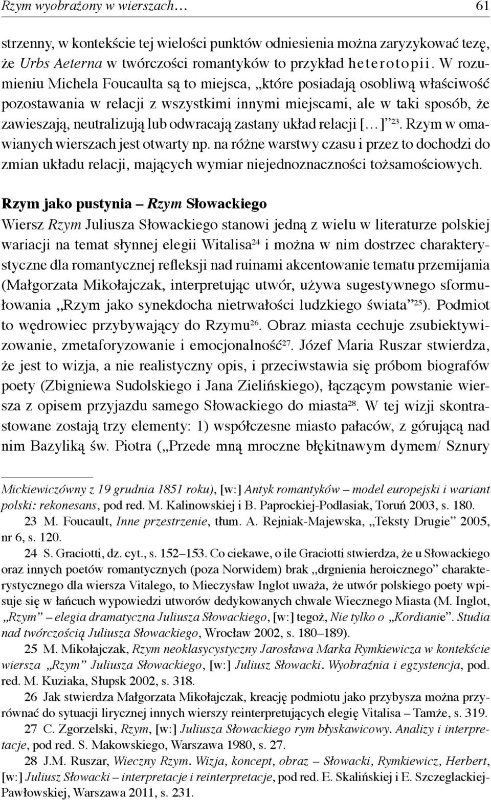 zastany układ relacji [ ] 23. Rzym w omawianych wierszach jest otwarty np. na różne warstwy czasu i przez to dochodzi do zmian układu relacji, mających wymiar niejednoznaczności tożsamościowych.