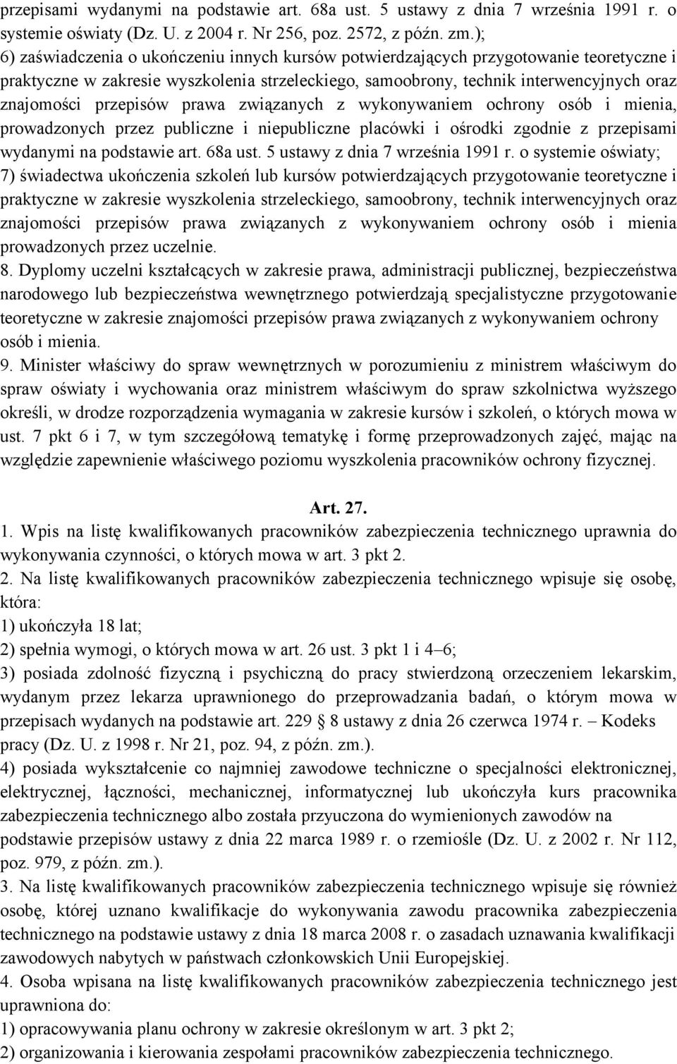 przepisów prawa związanych z wykonywaniem ochrony osób i mienia, prowadzonych przez publiczne i niepubliczne placówki i ośrodki zgodnie z przepisami wydanymi na podstawie art. 68a ust.