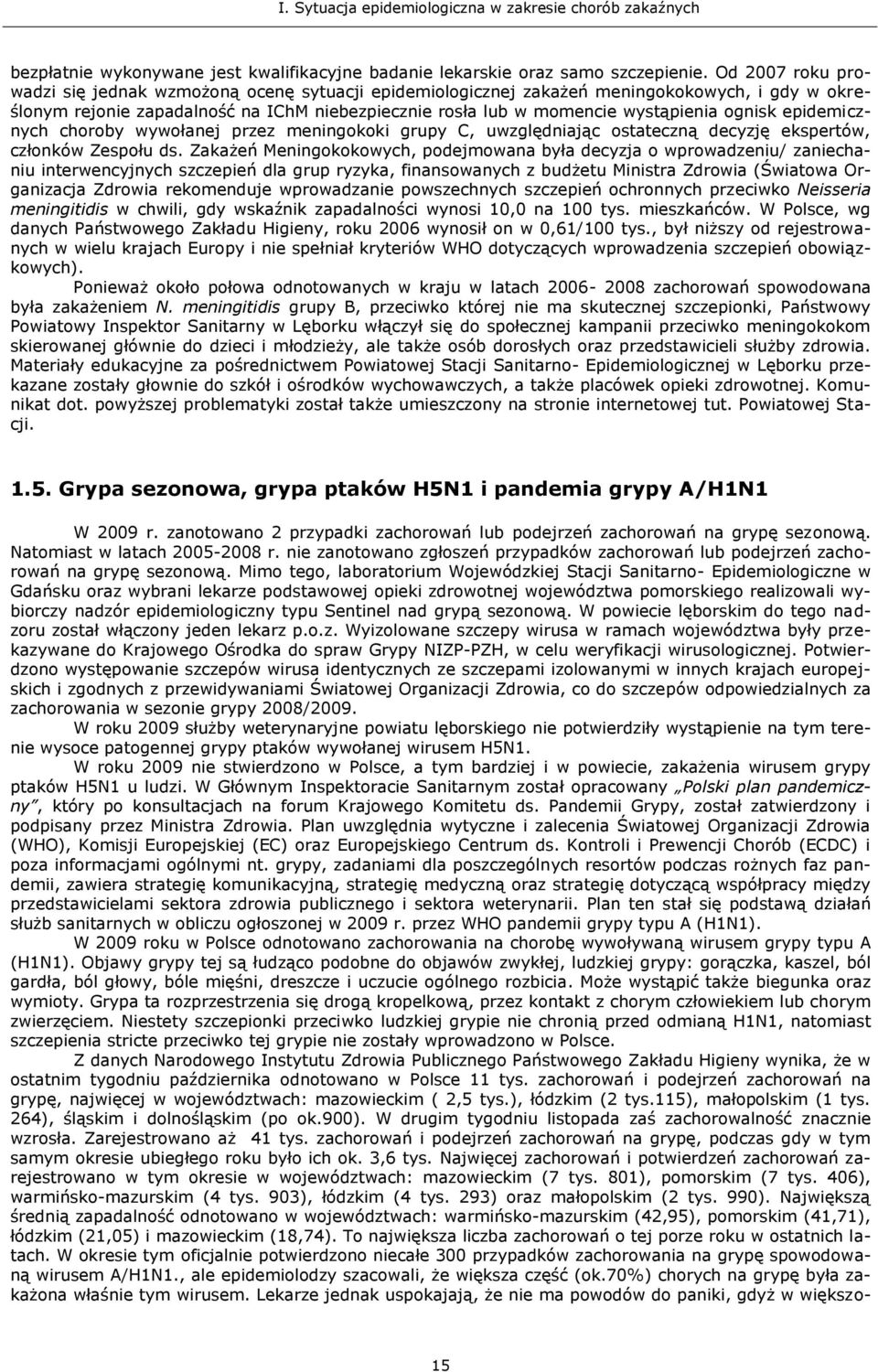 epidemicznych choroby wywołanej przez meningokoki grupy C, uwzględniając ostateczną decyzję ekspertów, członków Zespołu ds.