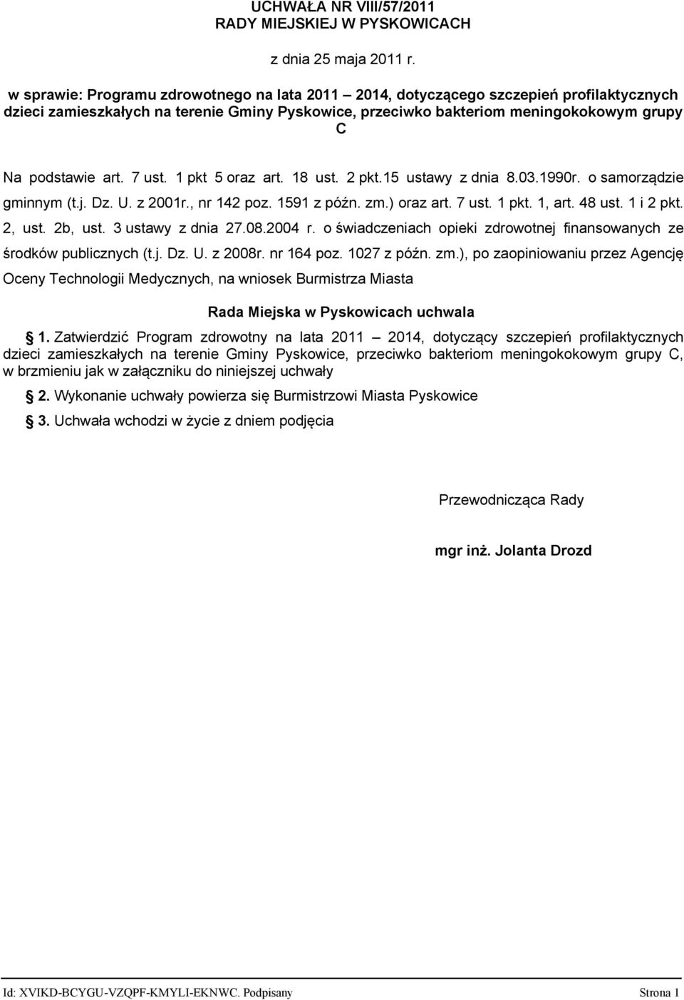 7 ust. 1 pkt 5 oraz art. 18 ust. 2 pkt.15 ustawy z dnia 8.03.1990r. o samorządzie gminnym (t.j. Dz. U. z 2001r., nr 142 poz. 1591 z późn. zm.) oraz art. 7 ust. 1 pkt. 1, art. 48 ust. 1 i 2 pkt.