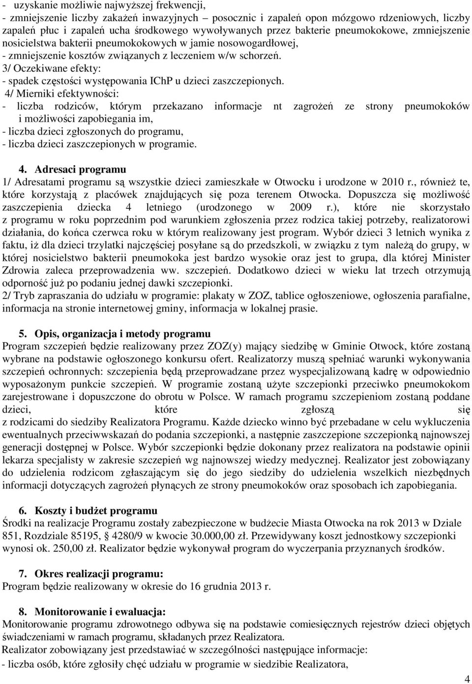 3/ Oczekiwane efekty: - spadek częstości występowania IChP u dzieci zaszczepionych.