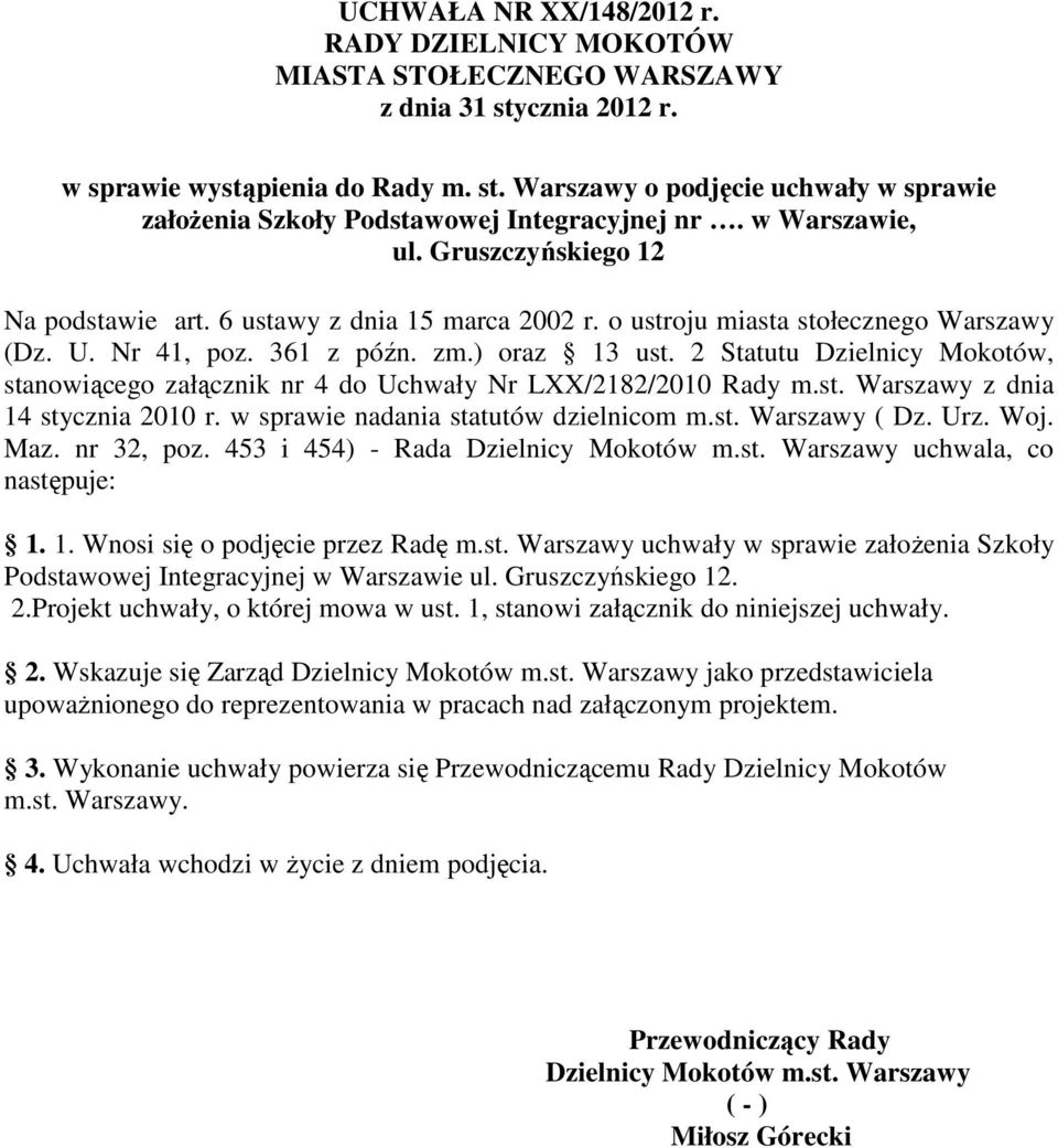 2 Statutu Dzielnicy Mokotów, stanowiącego załącznik nr 4 do Uchwały Nr LXX/2182/2010 Rady m.st. Warszawy z dnia 14 stycznia 2010 r. w sprawie nadania statutów dzielnicom m.st. Warszawy ( Dz. Urz. Woj.