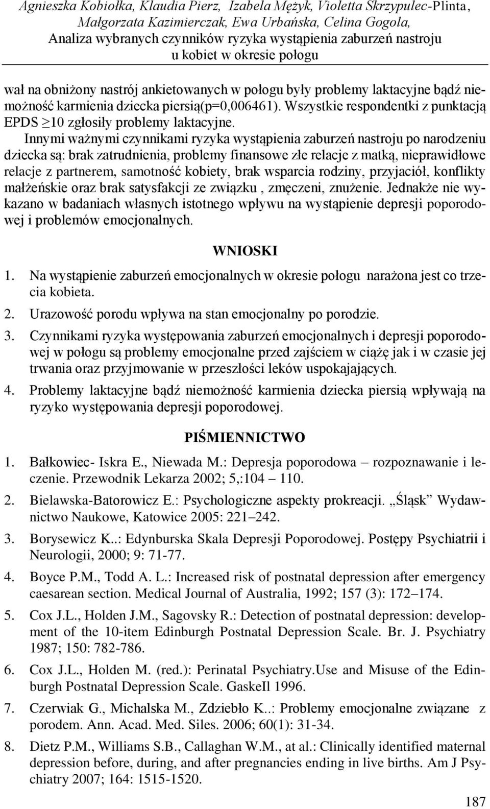 Wszystkie respondentki z punktacją EPDS 10 zgłosiły problemy laktacyjne.