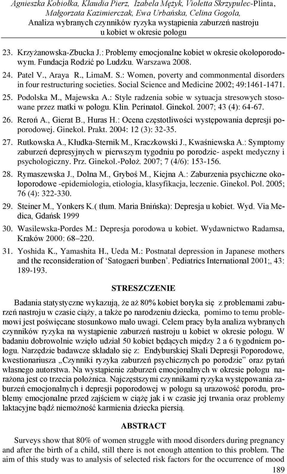 : Women, poverty and commonmental disorders in four restructuring societies. Social Science and Medicine 2002; 49:1461-1471. 25. Podolska M., Majewska A.