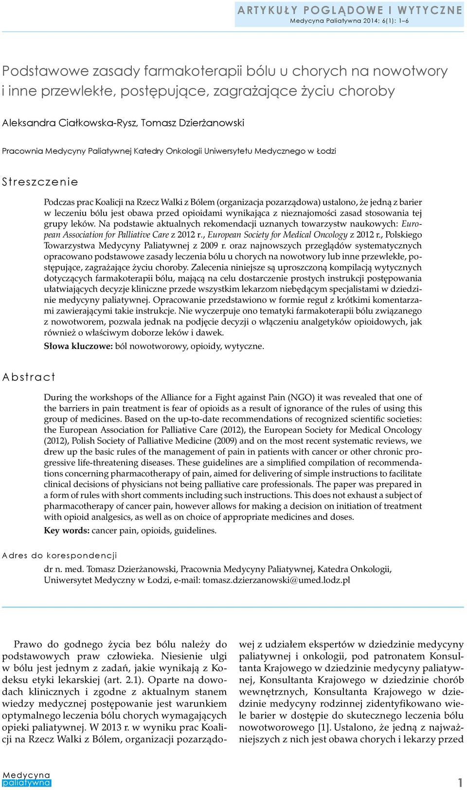w wyniku prac Koalicji na Rzecz Walki z Bólem, organizacji pozarządoartykuły poglądowe i wytyczne Medycyna Paliatywna 2014; 6(1): 1 6 Podstawowe zasady farmakoterapii bólu u chorych na nowotwory i