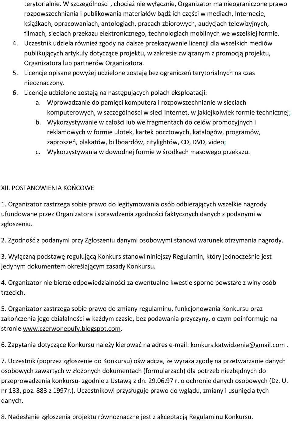 pracach zbiorowych, audycjach telewizyjnych, filmach, sieciach przekazu elektronicznego, technologiach mobilnych we wszelkiej formie. 4.