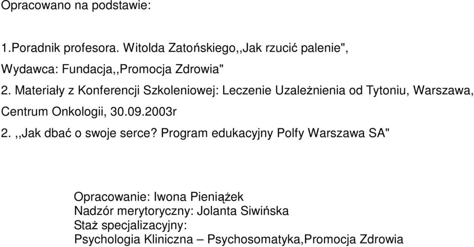 Materiały z Konferencji Szkoleniowej: Leczenie Uzależnienia od Tytoniu, Warszawa, Centrum Onkologii, 30.09.