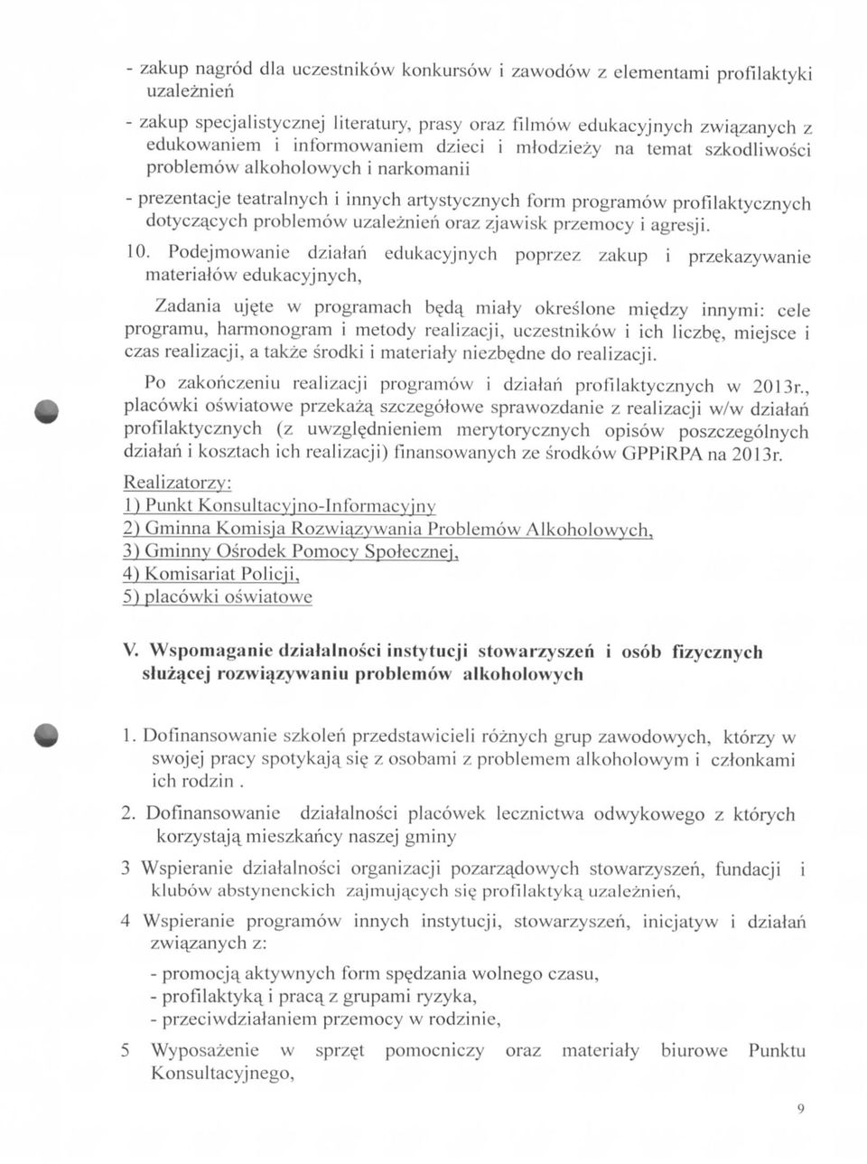 zjawisk przemocy i agresji. 10. Podejmowanie dziaiari edukacyjnych poprzez zakup i przekazywanie materiajow edukacyjnych, Zadania ujete w programach b^da^ mialy okreslone mi?