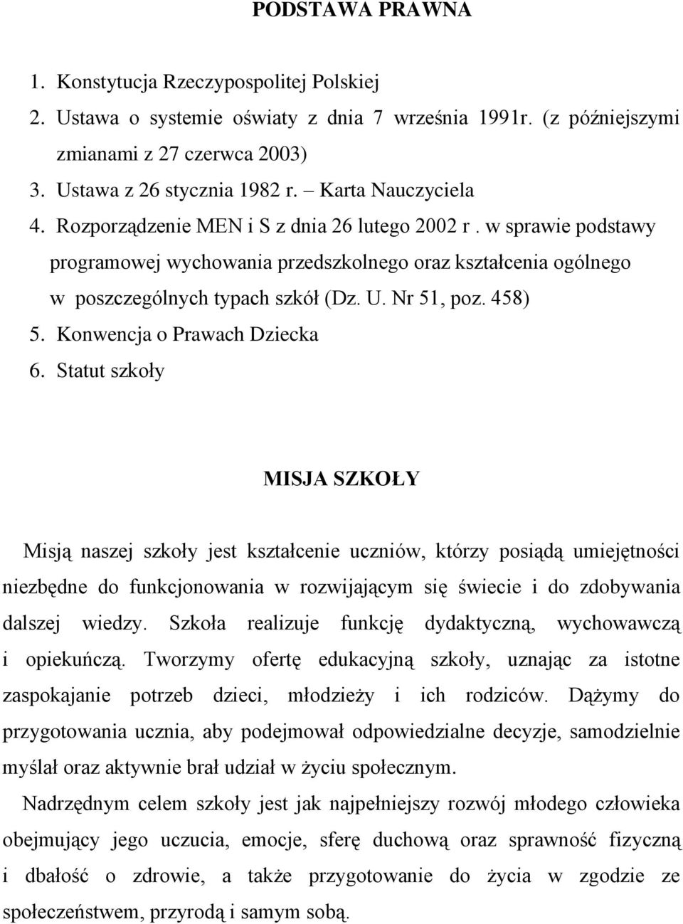 Nr 51, poz. 458) 5. Konwencja o Prawach Dziecka 6.