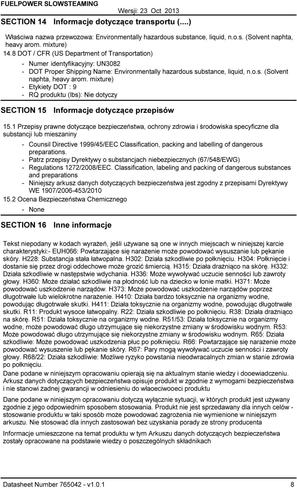 mixture) Etykiety DOT : 9 RQ produktu (lbs): Nie dotyczy SECTION 15 Informacje dotyczące przepisów 15.