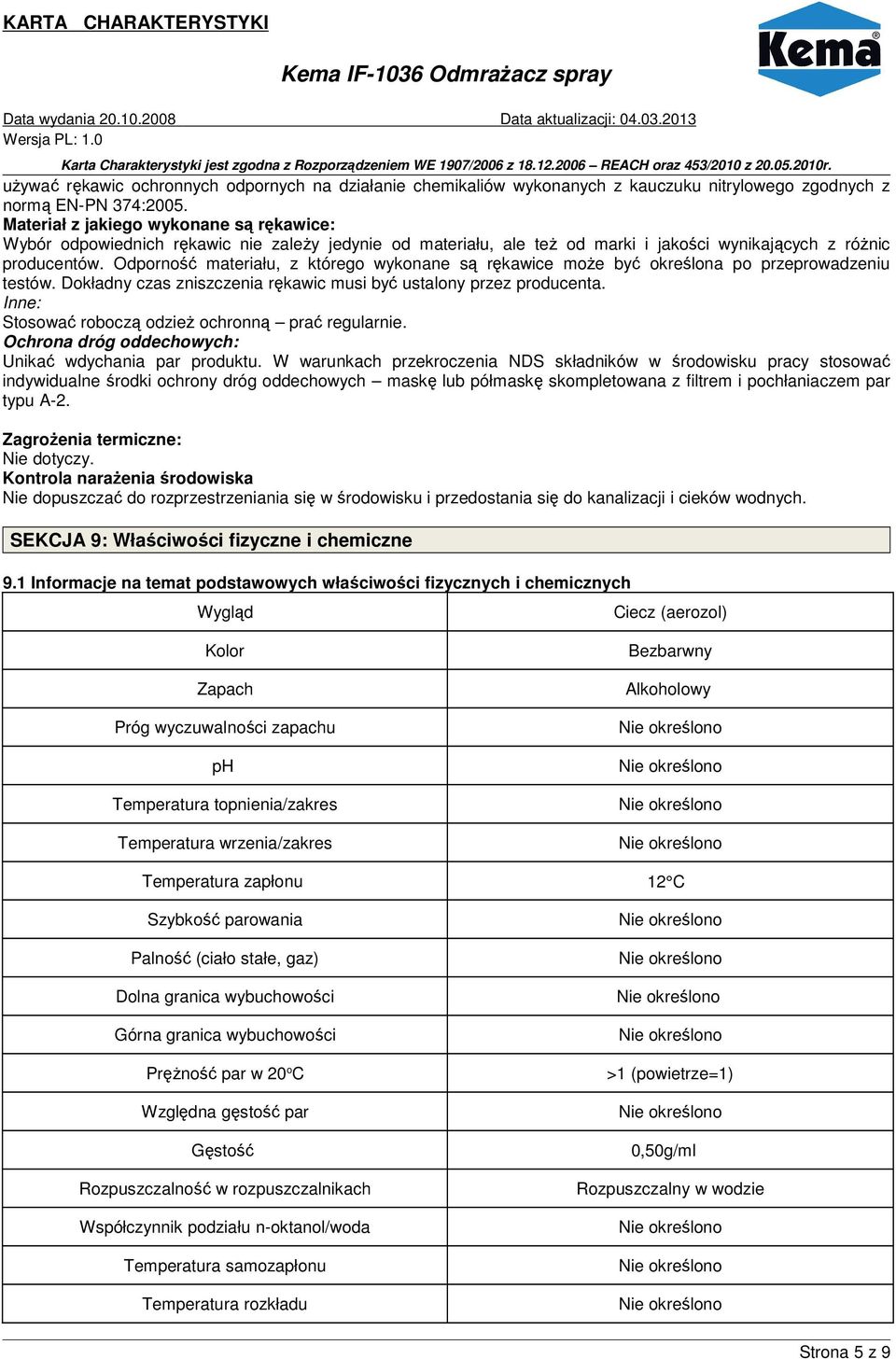 Odporność materiału, z którego wykonane są rękawice może być określona po przeprowadzeniu testów. Dokładny czas zniszczenia rękawic musi być ustalony przez producenta.