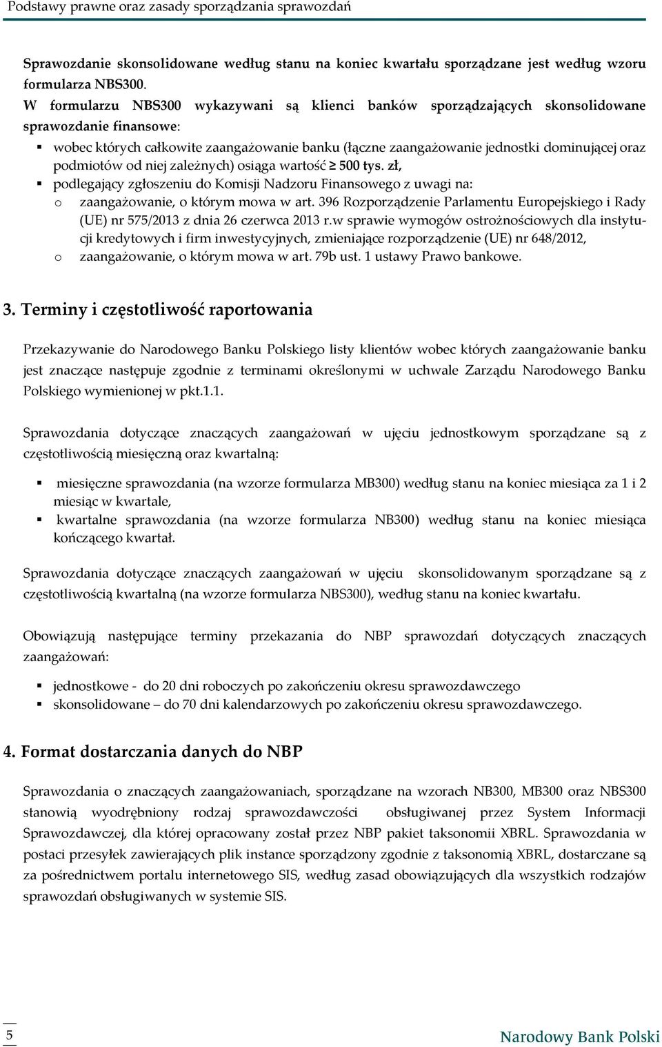 podmiotów od niej zależnych) osiąga wartość 500 tys. zł, podlegający zgłoszeniu do Komisji Nadzoru Finansowego z uwagi na: o zaangażowanie, o którym mowa w art.