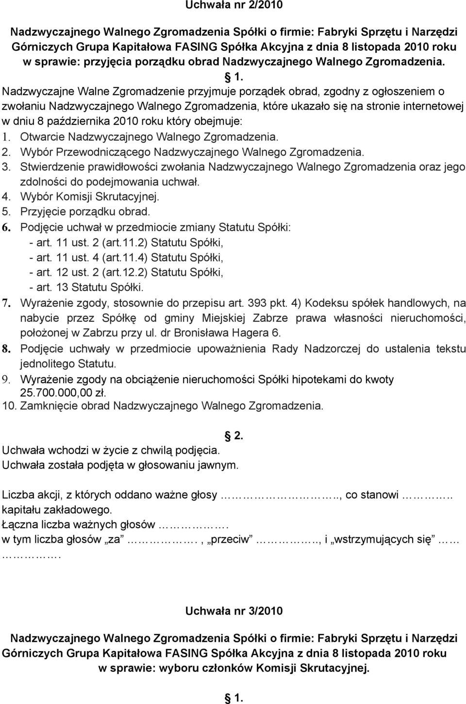 roku który obejmuje: 1. Otwarcie Nadzwyczajnego Walnego Zgromadzenia. 2. Wybór Przewodniczącego Nadzwyczajnego Walnego Zgromadzenia. 3.