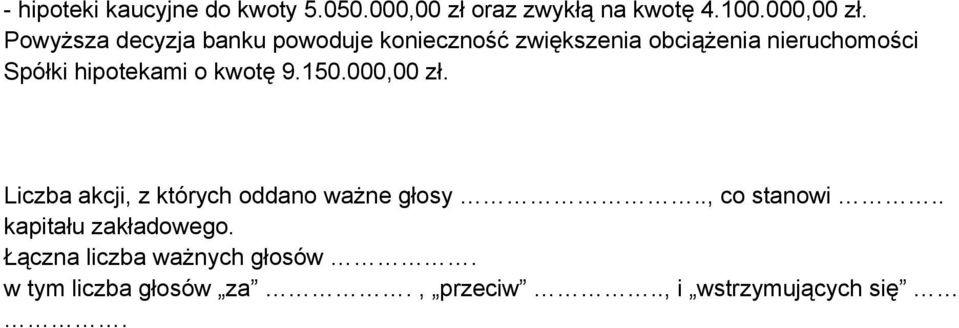 Powyższa decyzja banku powoduje konieczność zwiększenia obciążenia