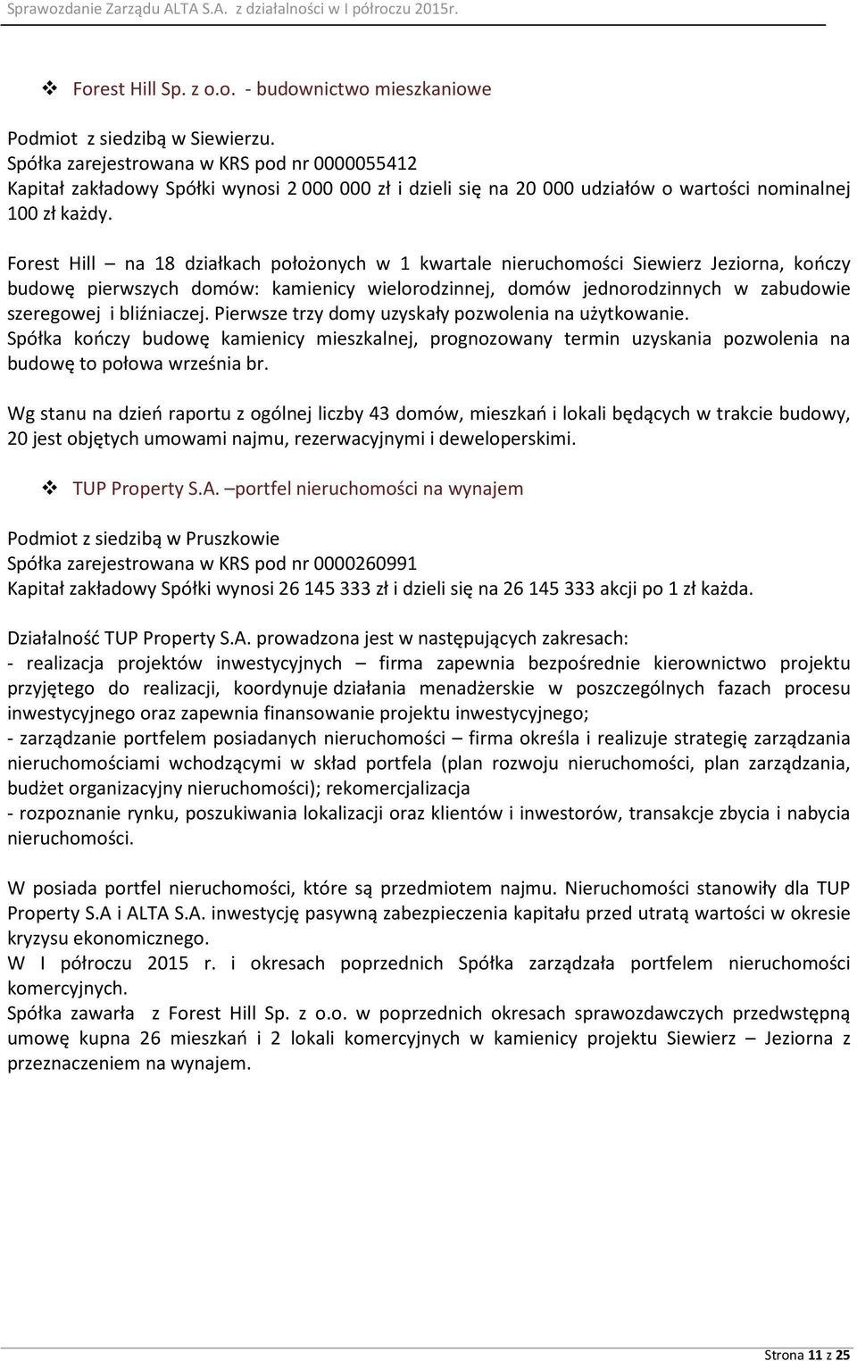 Forest Hill na 18 działkach położonych w 1 kwartale nieruchomości Siewierz Jeziorna, kończy budowę pierwszych domów: kamienicy wielorodzinnej, domów jednorodzinnych w zabudowie szeregowej i