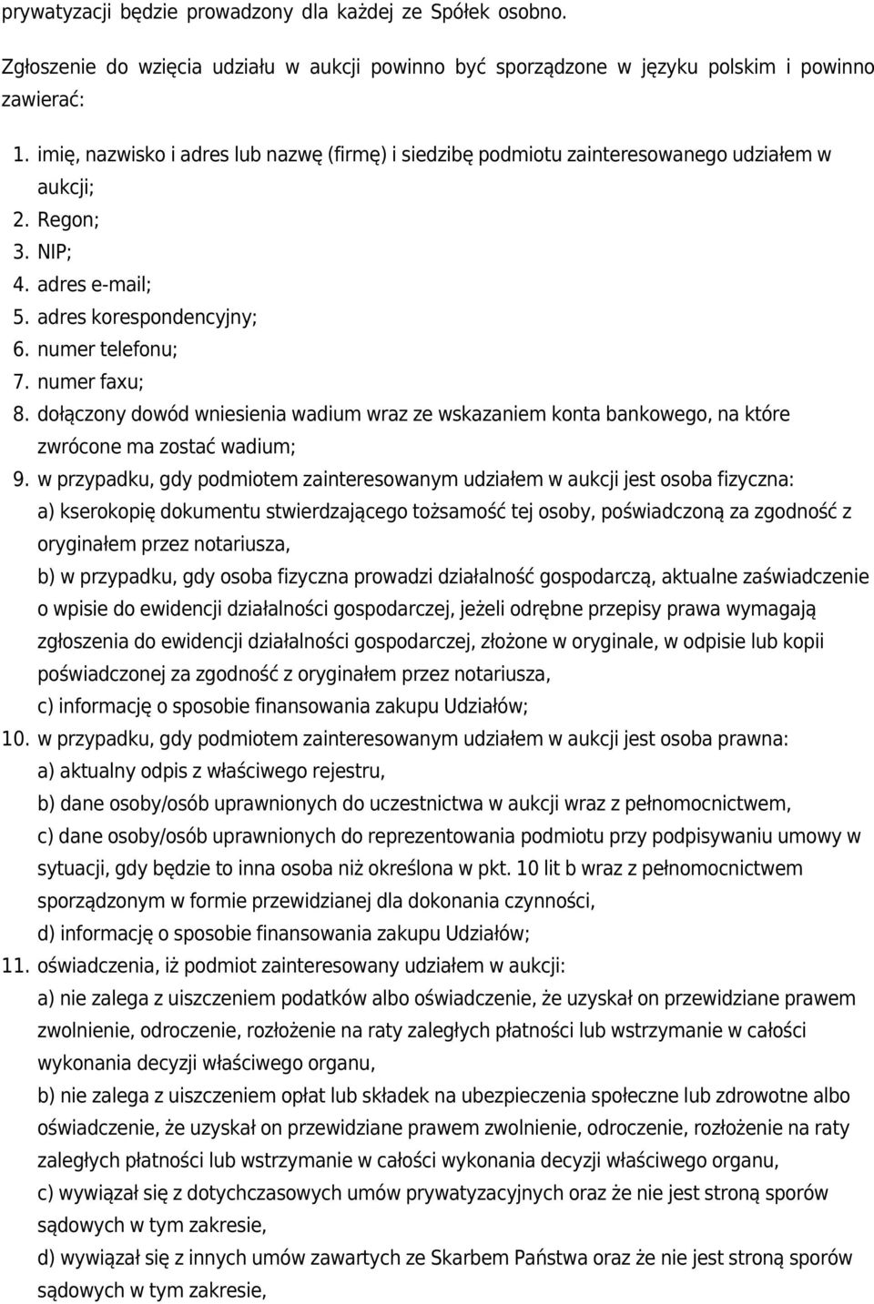 dołączony dowód wniesienia wadium wraz ze wskazaniem konta bankowego, na które zwrócone ma zostać wadium; 9.