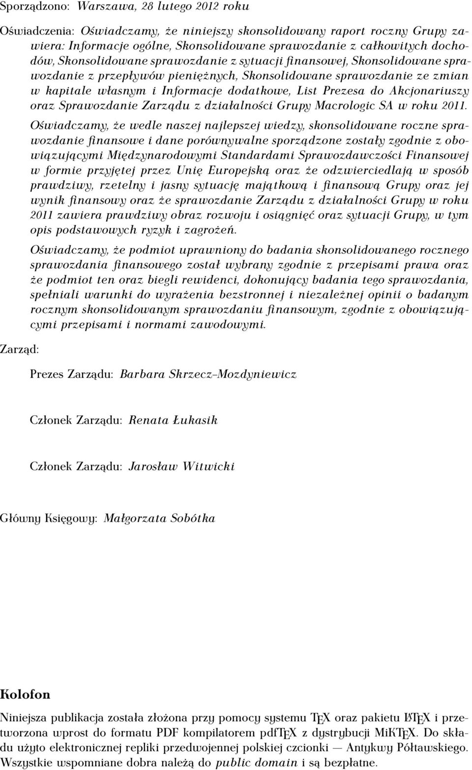 do Akcjonariuszy oraz Sprawozdanie Zarządu z działalności Grupy Macrologic SA w roku 2011.