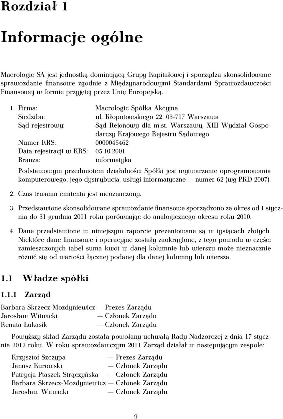 owy: Sąd Rejonowy dla m.st. Warszawy, XIII Wydział Gospodarczy Krajowego Rejestru Sądowego Numer KRS: 0000045462 Data rejestracji w KRS: 05.10.