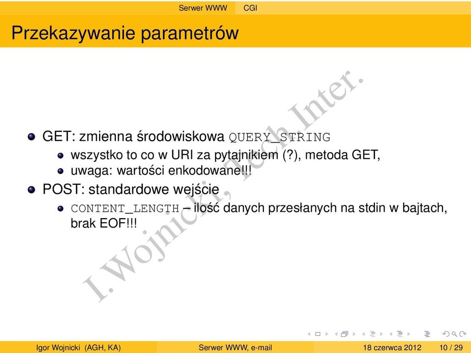 co w URI za pytajnikiem (?), metoda GET, uwaga: wartości enkodowane!