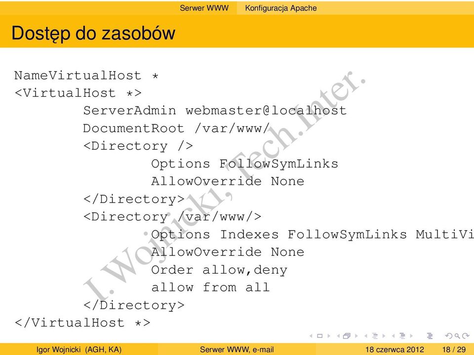 <Directory /> Options FollowSymLinks AllowOverride None </Directory> <Directory /var/www/> Options