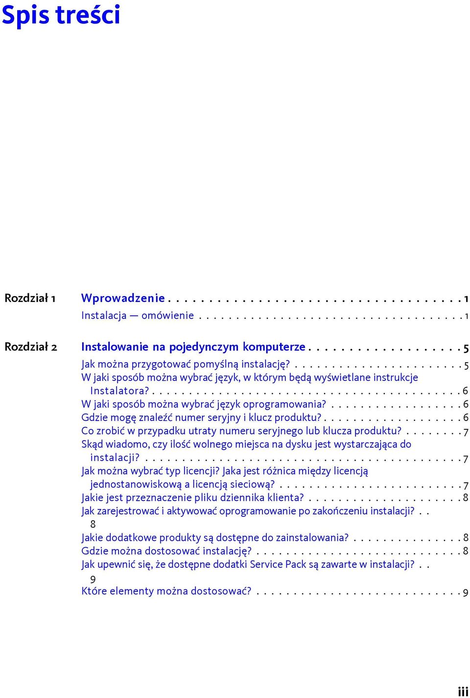 .......................................... 6 W jaki sposób można wybrać język oprogramowania?.................. 6 Gdzie mogę znaleźć numer seryjny i klucz produktu?