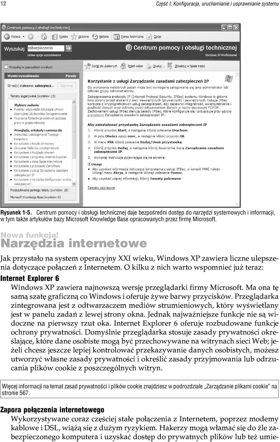 Narzêdzia internetowe Jak przysta³o na system operacyjny XXI wieku, Windows XP zawiera liczne ulepszenia dotycz¹ce po³¹czeñ z Internetem.