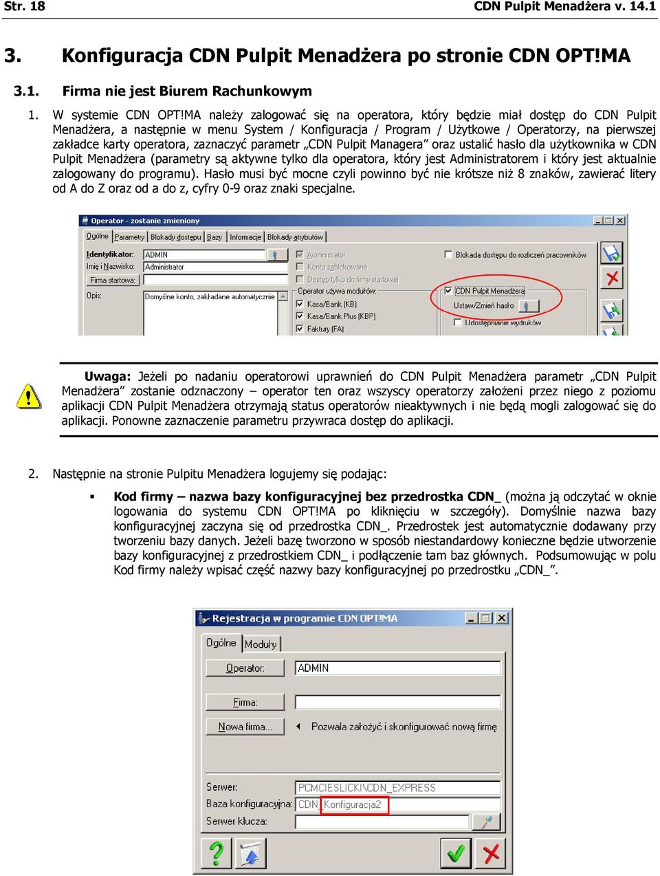 operatora, zaznaczyć parametr CDN Pulpit Managera oraz ustalić hasło dla uŝytkownika w CDN Pulpit MenadŜera (parametry są aktywne tylko dla operatora, który jest Administratorem i który jest