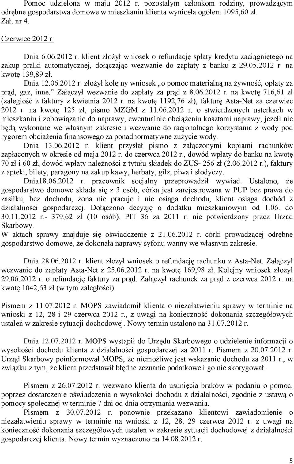 na kwotę 1192,76 zł), fakturę Asta-Net za czerwiec 2012 r.