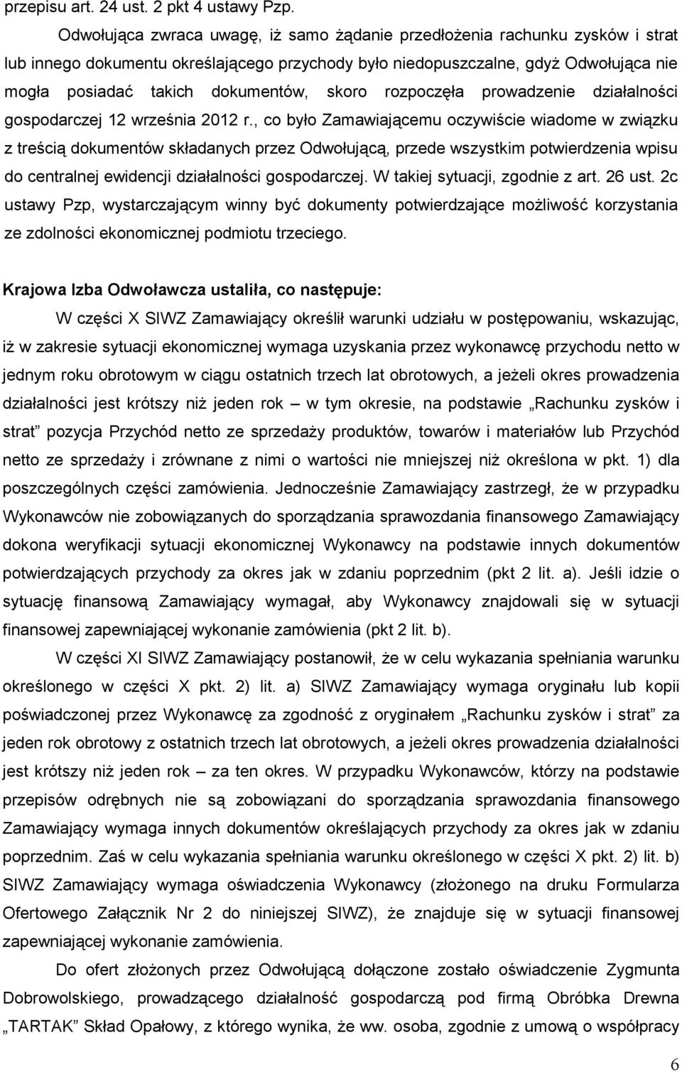 skoro rozpoczęła prowadzenie działalności gospodarczej 12 września 2012 r.