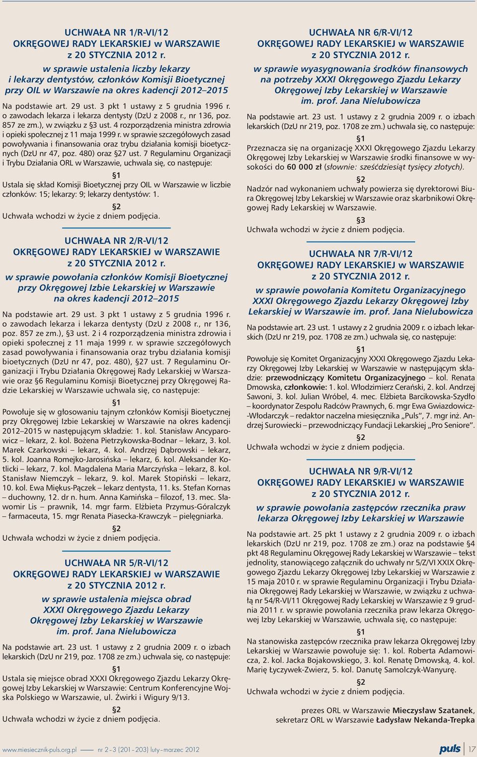 o zawodach lekarza i lekarza dentysty (DzU z 2008 r., nr 136, poz. 857 ze zm.), w zwi¹zku z 3 ust. 4 rozporz¹dzenia ministra zdrowia i opieki spo³ecznej z 11 maja 1999 r.