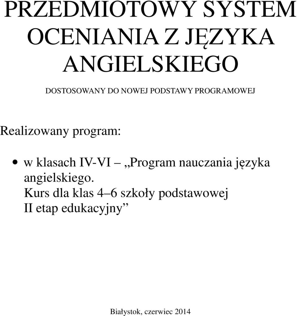 w klasach IV-VI Program nauczania języka angielskiego.