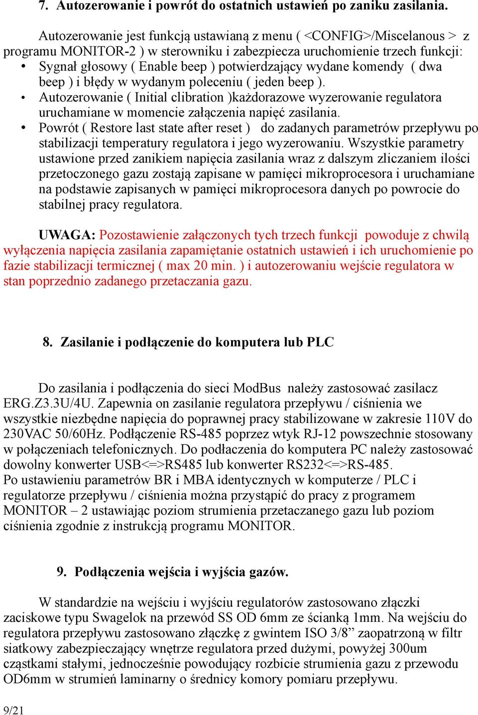 wydane komendy ( dwa beep ) i błędy w wydanym poleceniu ( jeden beep ). Autozerowanie ( Initial clibration )każdorazowe wyzerowanie regulatora uruchamiane w momencie załączenia napięć zasilania.