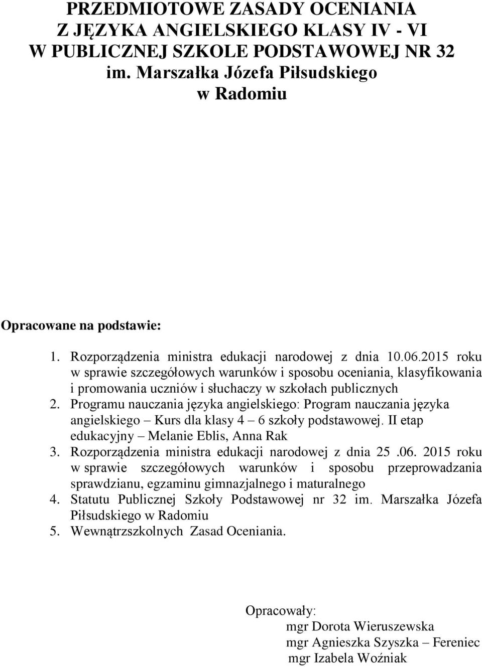 Programu nauczania języka angielskiego: Program nauczania języka angielskiego Kurs dla klasy 4 6 szkoły podstawowej. II etap edukacyjny Melanie Eblis, Anna Rak 3.