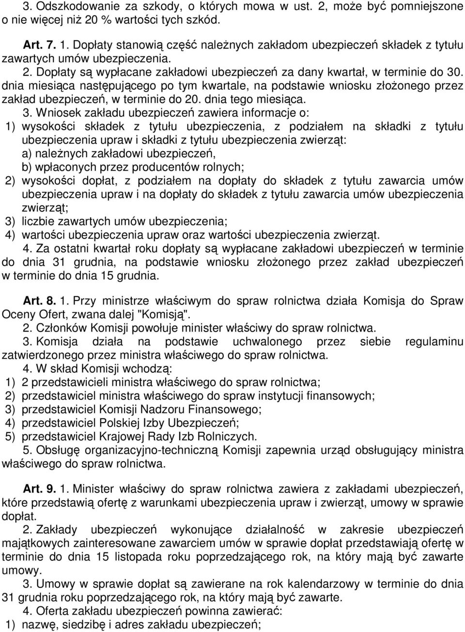 dnia miesiąca następującego po tym kwartale, na podstawie wniosku złoŝonego przez zakład ubezpieczeń, w terminie do 20. dnia tego miesiąca. 3.