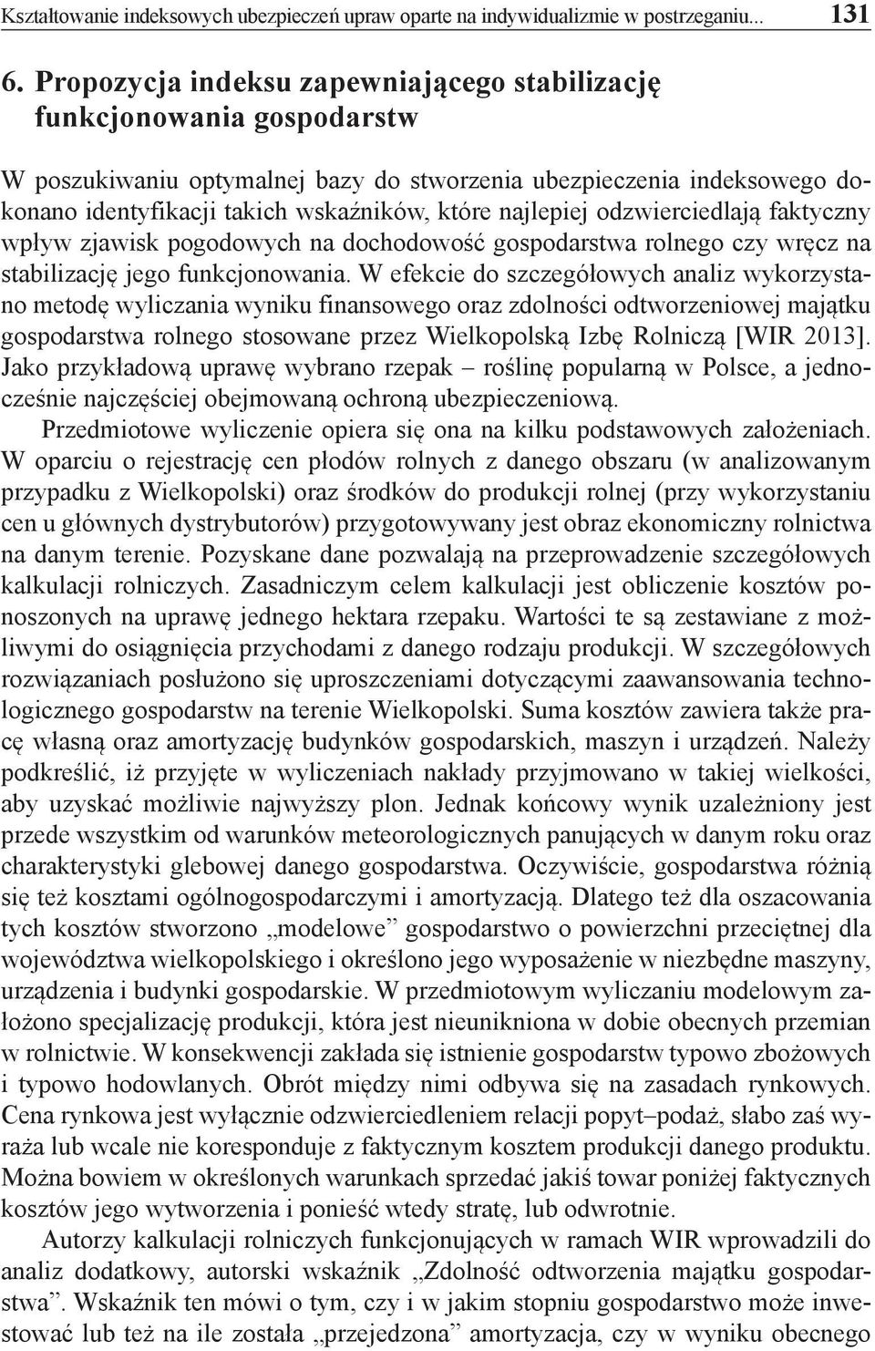 najlepiej odzwierciedlają faktyczny wpływ zjawisk pogodowych na dochodowość gospodarstwa rolnego czy wręcz na stabilizację jego funkcjonowania.