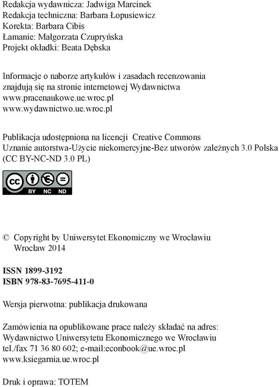 pl www.wydawnictwo.ue.wroc.pl Publikacja udostępniona na licencji Creative Commons Uznanie autorstwa-użycie niekomercyjne-bez utworów zależnych 3.0 Polska (CC BY-NC-ND 3.