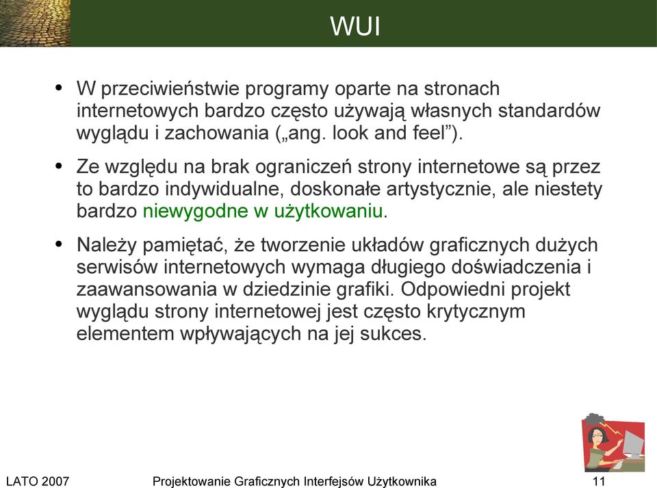 Należy pamiętać, że tworzenie układów graficznych dużych serwisów internetowych wymaga długiego doświadczenia i zaawansowania w dziedzinie grafiki.