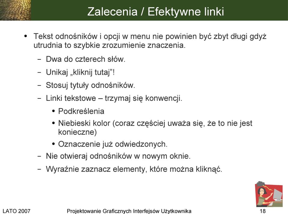 Podkreślenia Niebieski kolor (coraz częściej uważa się, że to nie jest konieczne) Oznaczenie już odwiedzonych.