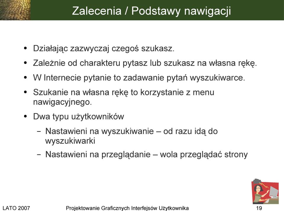 W Internecie pytanie to zadawanie pytań wyszukiwarce.