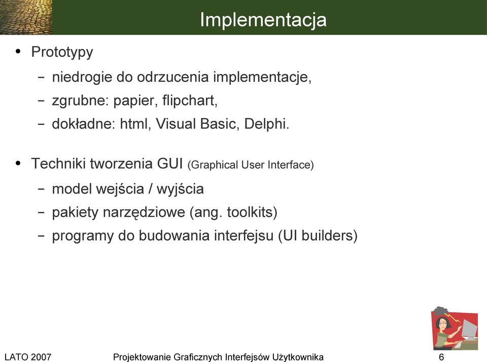 Techniki tworzenia GUI (Graphical User Interface) model wejścia / wyjścia pakiety