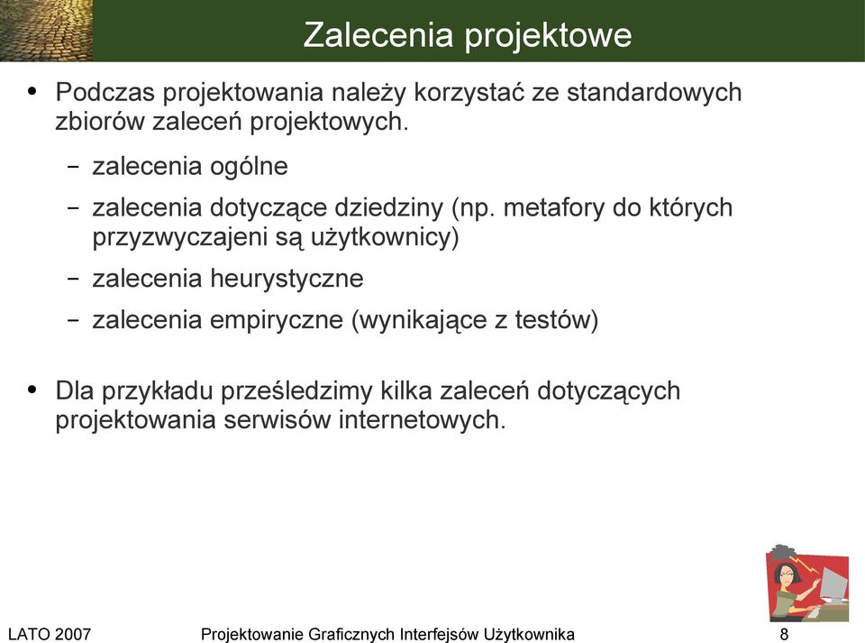 metafory do których przyzwyczajeni są użytkownicy) zalecenia heurystyczne zalecenia empiryczne (wynikające