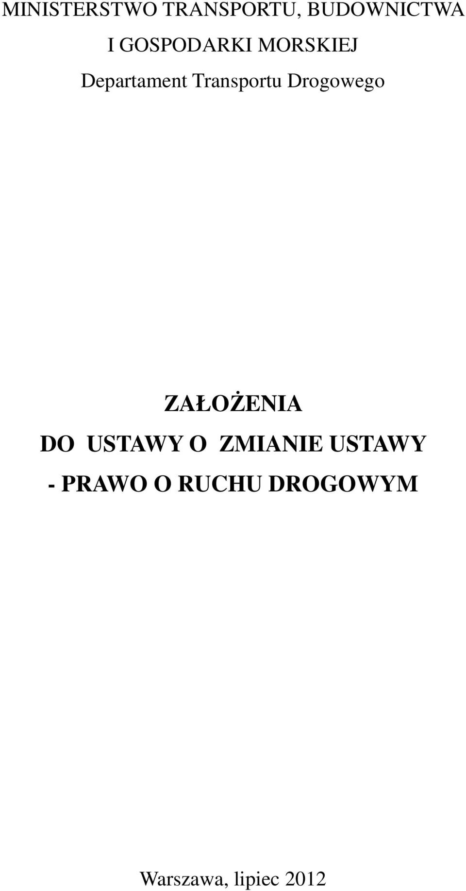 Drogowego ZAŁOŻENIA DO USTAWY O ZMIANIE